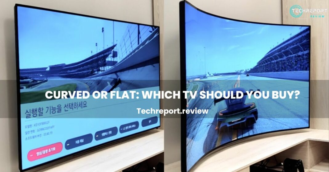 Curved or Flat Which TV Should You Buy